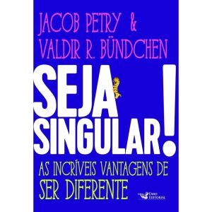SEJA SINGULAR!: AS INCRÍVEIS VANTAGENS DE SER DIFE - FARO EDITORIAL