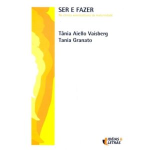 SER E FAZER - NA CLINICA WINNICOTTIANA DA MATERNID - EDITORA IDEIAS & LETRAS