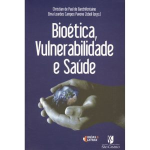 BIOETICA VULNERABILIDADE E SAUDE - EDITORA IDEIAS & LETRAS