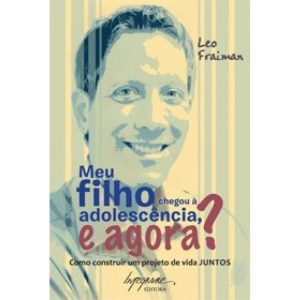 MEU FILHO CHEGOU A ADOLESCENCIA E AGORA - INTEGRARE EDITORA