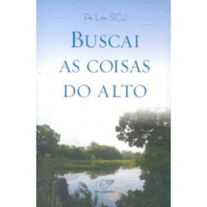 BUSCAI AS COISAS DO ALTO - CANÇÃO NOVA