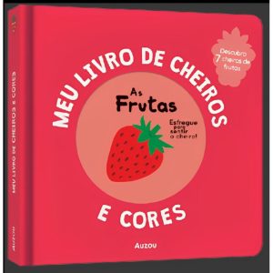 MEU LIVRO DE CHEIROS E CORES: AS FRUTAS - AUZOU