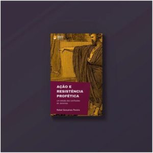 AÇÃO E RESISTÊNCIA PROFÉTICA - EDITORA SABER CRIATIVO