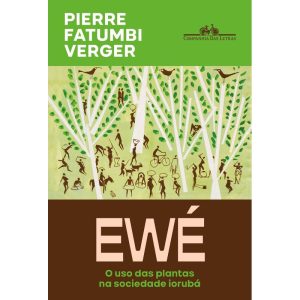 Ewé (Nova Edição): o uso das plantas na sociedade iorubá - COMPANHIA DAS LETRAS