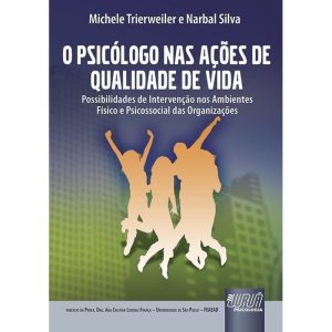 PSICÓLOGO NAS AÇÕES DE QUALIDADE DE VIDA, O - POSSIBILIDADES DE INTERVENÇÃO NOS AMBIENTES FÍSICO E PSICOSSOCIAL DAS ORGANIZAÇÕES - JURUÁ EDITORA